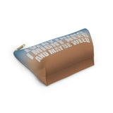 ***2 SIDED***  Accessory Pouch (T-bottom) - It’s Fine. I’m Fine. Everything is Fine. - HRCL LL