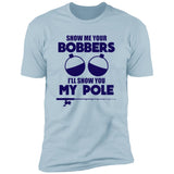 ***2 SIDED***  HRCL FL - Navy Show Me Your Bobbers I'll Show You My Pole - 2 Sided NL3600 Premium Short Sleeve T-Shirt