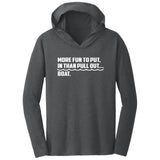 HRCL FL - More Fun To Put In Than Pull Out - 2 Sided DM139 Triblend T-Shirt Hoodie
