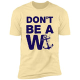 ***2 SIDED***  HRCL FL - Navy Don't Be A Wanker - 2 Sided NL3600 Premium Short Sleeve T-Shirt