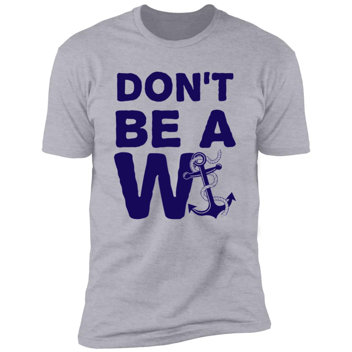 ***2 SIDED***  HRCL FL - Navy Don't Be A Wanker - 2 Sided NL3600 Premium Short Sleeve T-Shirt