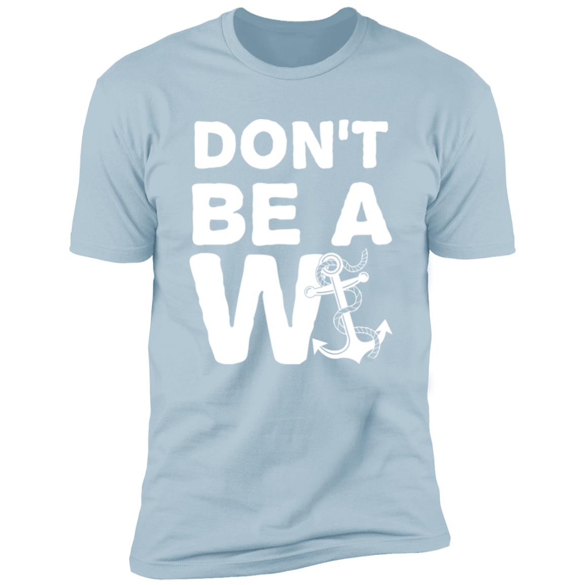 HRCL FL - Don't Be A Wanker - 2 Sided NL3600 Premium Short Sleeve T-Shirt