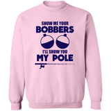 ***2 SIDED***  HRCL FL - Navy Show Me Your Bobbers I'll Show You My Pole - 2 Sided G180 Crewneck Pullover Sweatshirt