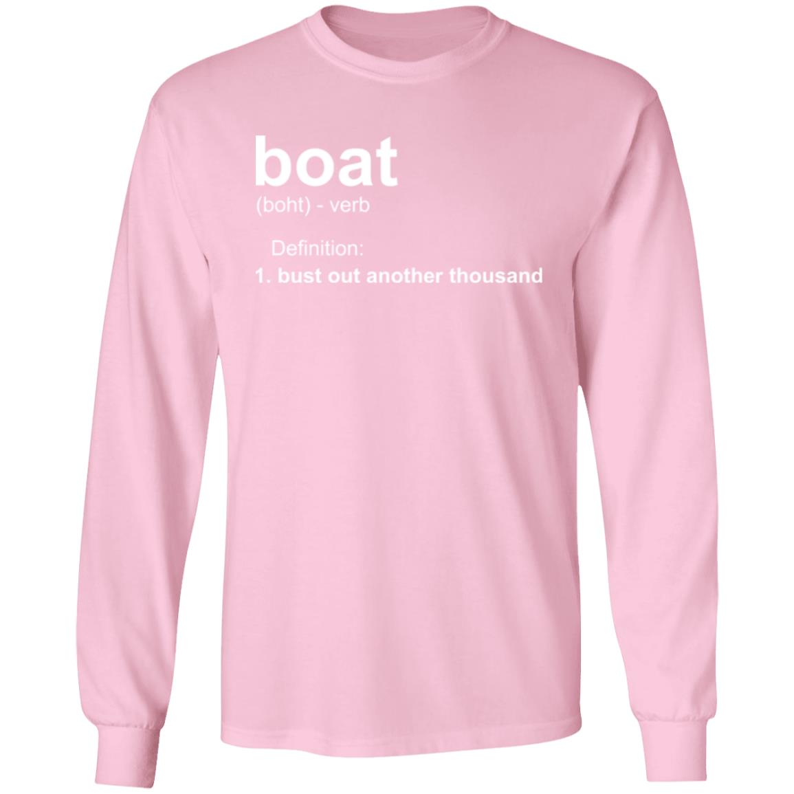 HRCL FL - Boat.... Bust Out Another Thousand - 2 Sided G540 LS T-Shirt 5.3 oz.