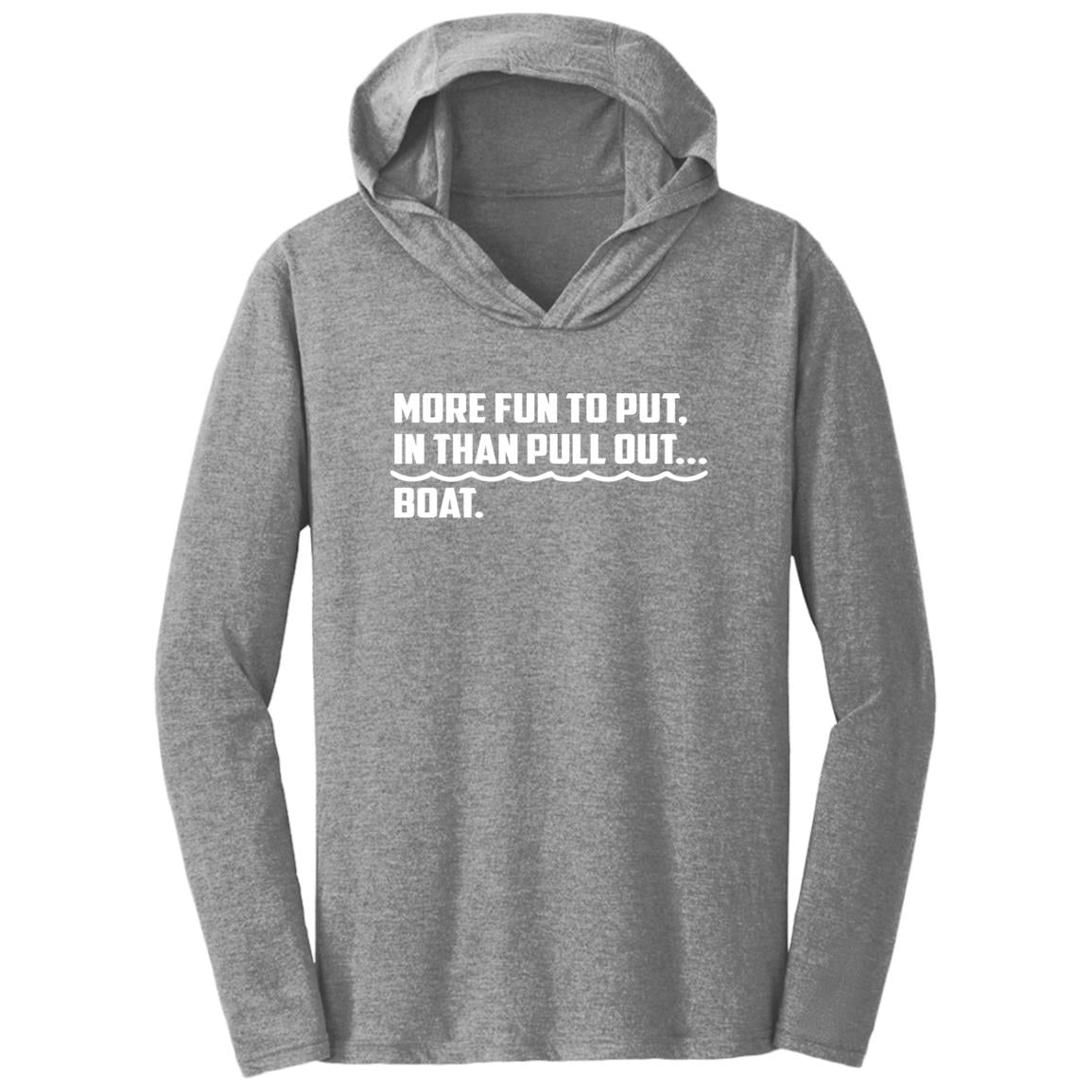 HRCL FL - More Fun To Put In Than Pull Out - 2 Sided DM139 Triblend T-Shirt Hoodie