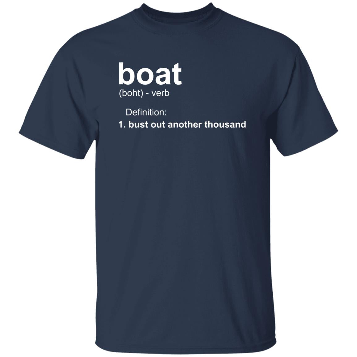 HRCL FL - Boat.... Bust Out Another Thousand - 2 Sided G500 5.3 oz. T-Shirt