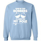 HRCL FL - Show Me Your Bobbers I'll Show You My Pole - 2 Sided G180 Crewneck Pullover Sweatshirt