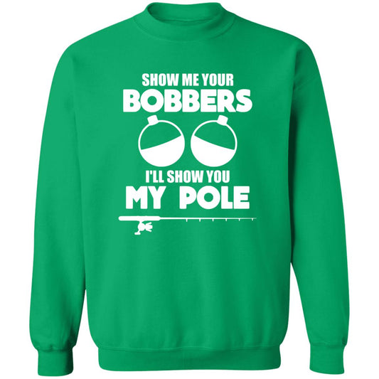 ***2 SIDED***  HRCL FL - Show Me Your Bobbers I'll Show You My Pole - 2 Sided G180 Crewneck Pullover Sweatshirt