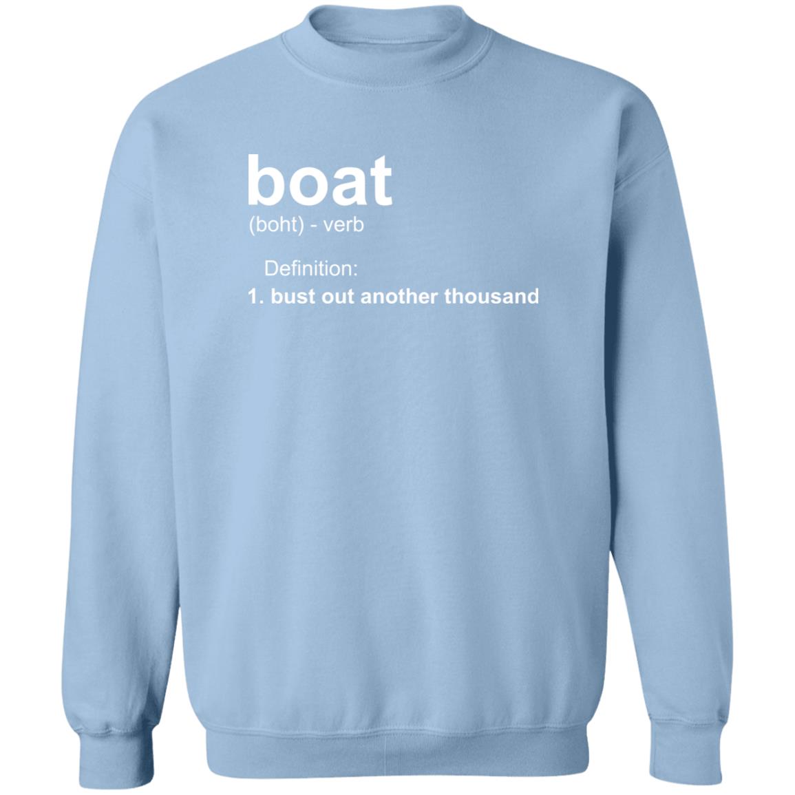 ***2 SIDED***  HRCL FL - Boat.... Bust Out Another Thousand - 2 Sided G180 Crewneck Pullover Sweatshirt