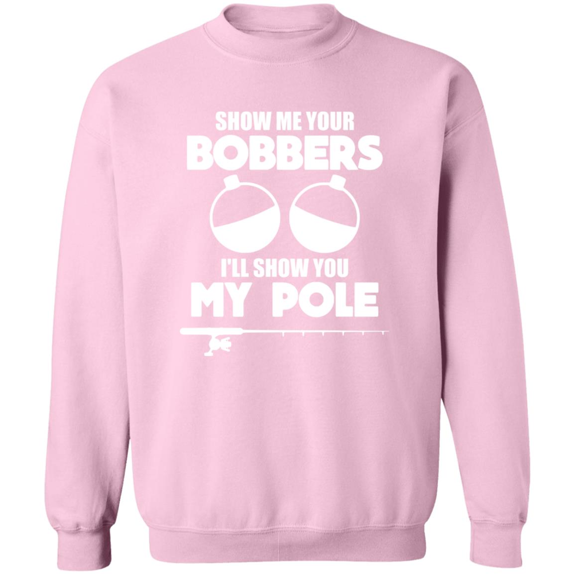 HRCL FL - Show Me Your Bobbers I'll Show You My Pole - 2 Sided G180 Crewneck Pullover Sweatshirt