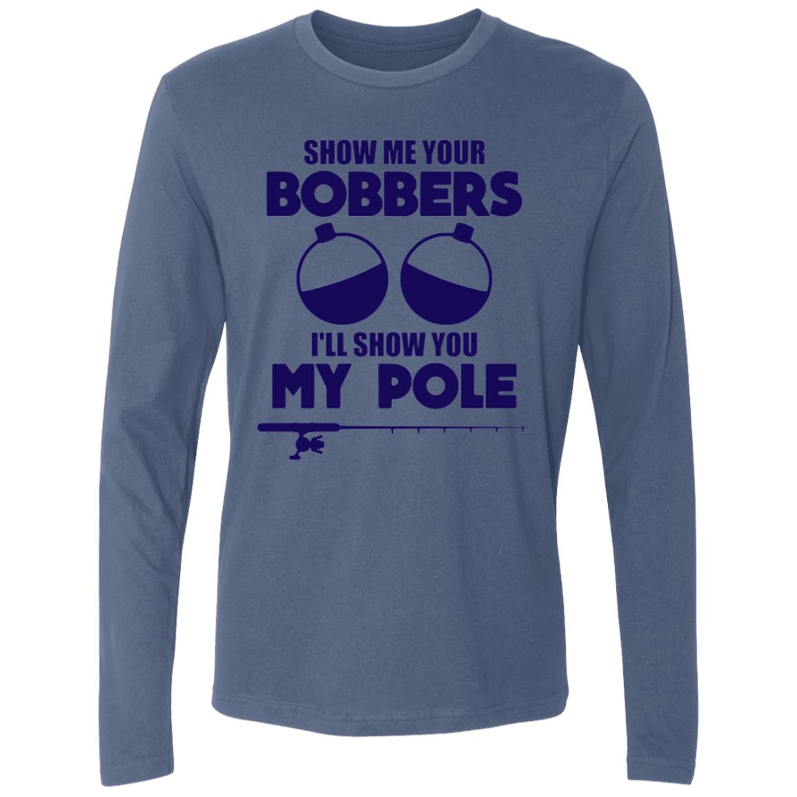 HRCL FL - Navy Show Me Your Bobbers I'll Show You My Pole - 2 Sided NL3601 Men's Premium LS