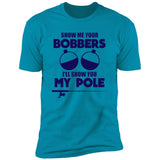 ***2 SIDED***  HRCL FL - Navy Show Me Your Bobbers I'll Show You My Pole - 2 Sided NL3600 Premium Short Sleeve T-Shirt