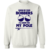 ***2 SIDED***  HRCL FL - Navy Show Me Your Bobbers I'll Show You My Pole - 2 Sided G180 Crewneck Pullover Sweatshirt