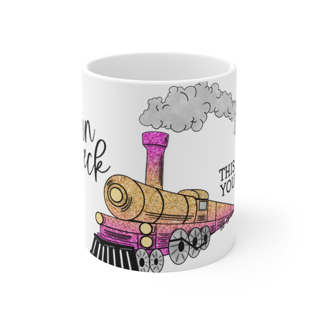 Hey There Train Wreck 11oz Mug