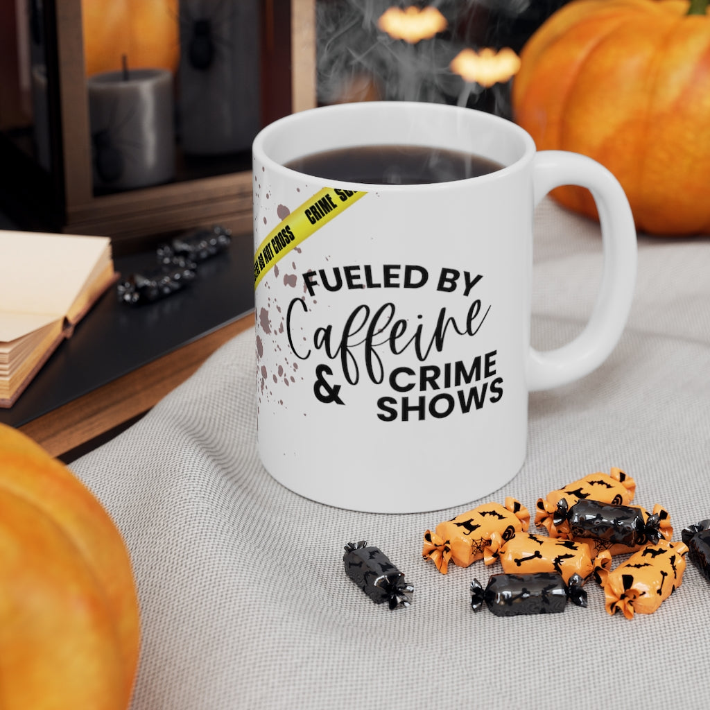 Fueled By Caffeine & Crime Shows 11oz mug