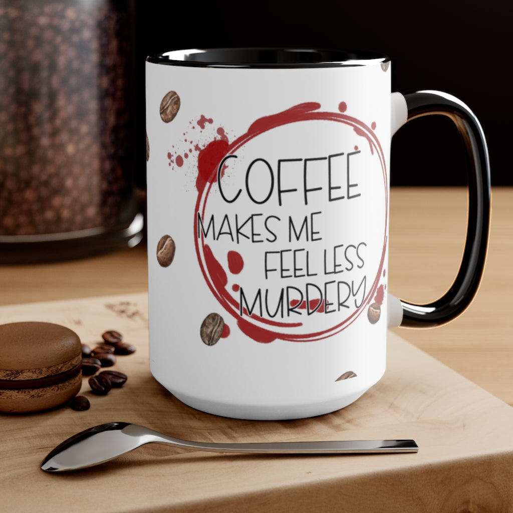 Coffee Makes Me Feel 15oz Mug