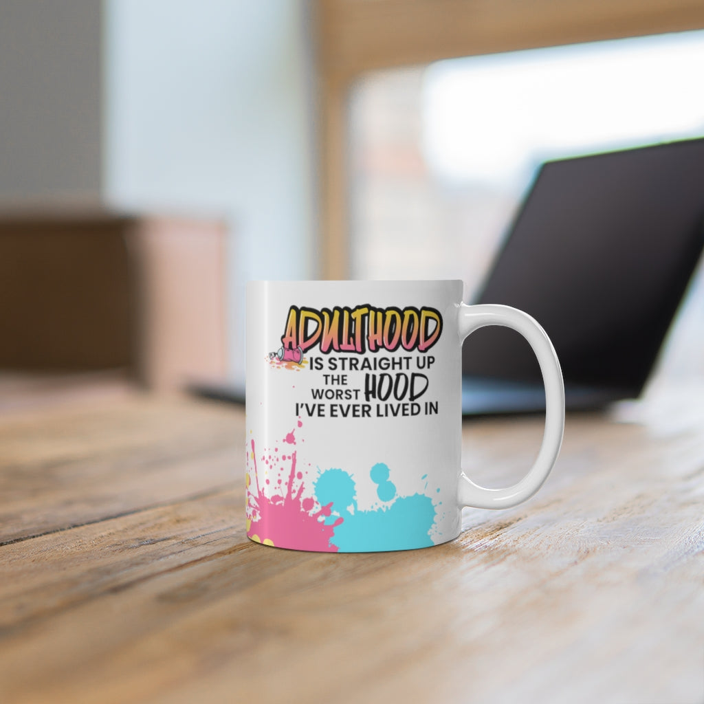 Adulthood Straight Up Worst Hood Mug 11oz