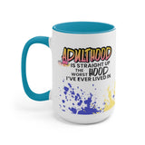 Adulthood Straight Up Worst Hood 15oz Mug